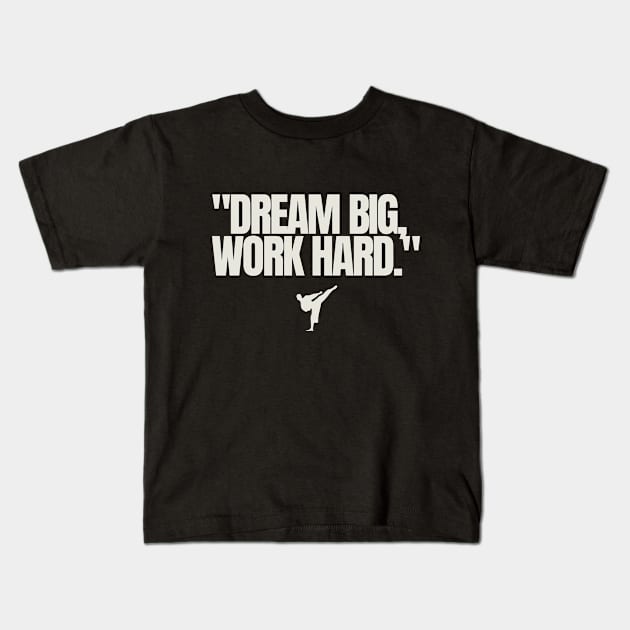 "Dream big, work hard." Motivational Quote Kids T-Shirt by InspiraPrints